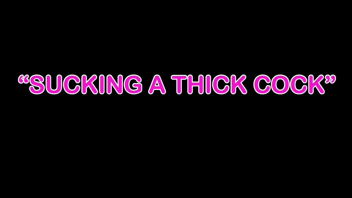 Sucking Thick Cock